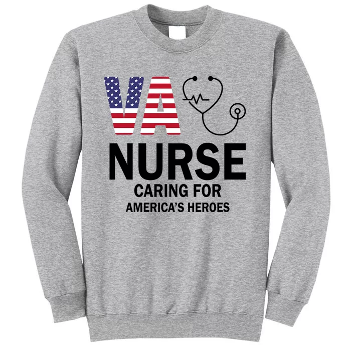 Patriotic Veterans Va Nurse Va Nurse Caring For AmericanS Heroes Tall Sweatshirt