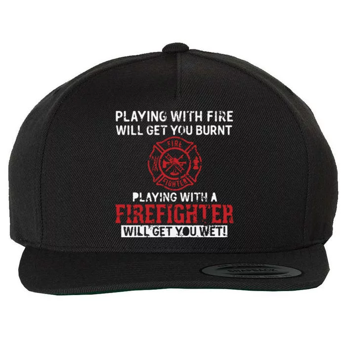 Playing With A Firefighter Will Get You Wet Gift For Fireman Wool Snapback Cap