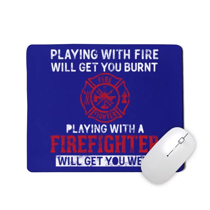 Playing With A Firefighter Will Get You Wet Gift For Fire Cool Gift Mousepad