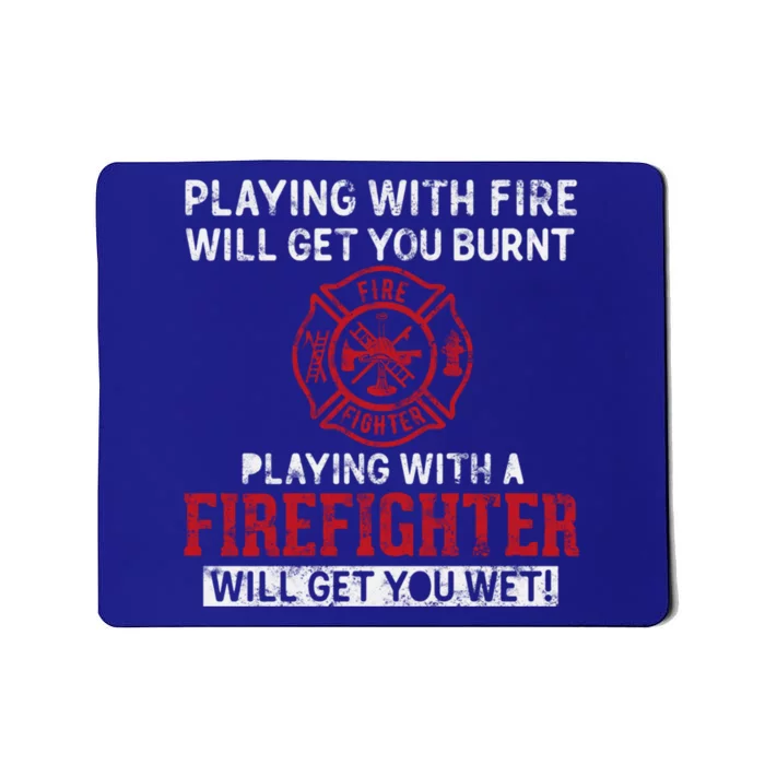 Playing With A Firefighter Will Get You Wet Gift For Fire Cool Gift Mousepad