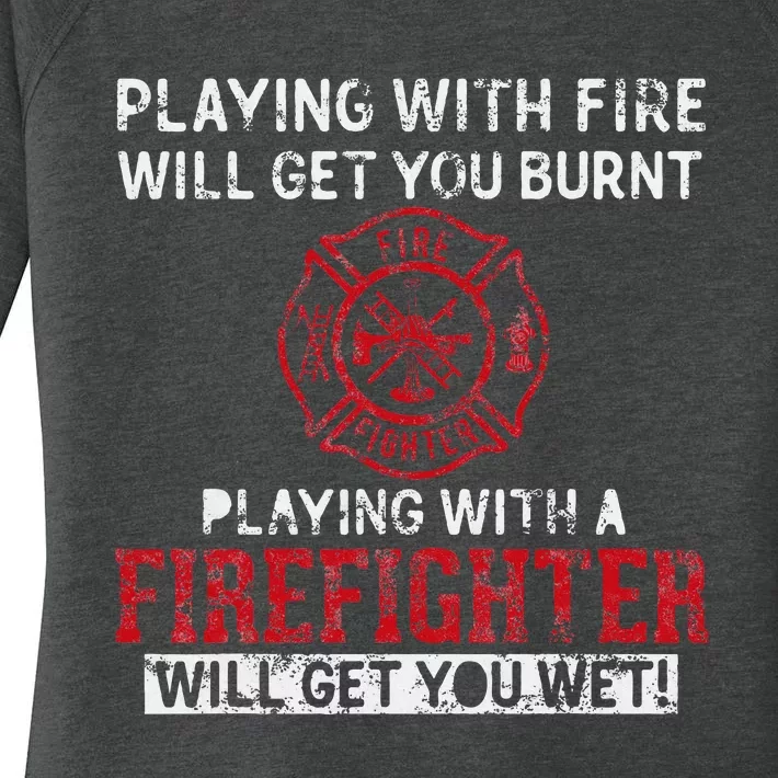 Playing With A Firefighter Will Get You Wet Women's Perfect Tri Tunic Long Sleeve Shirt