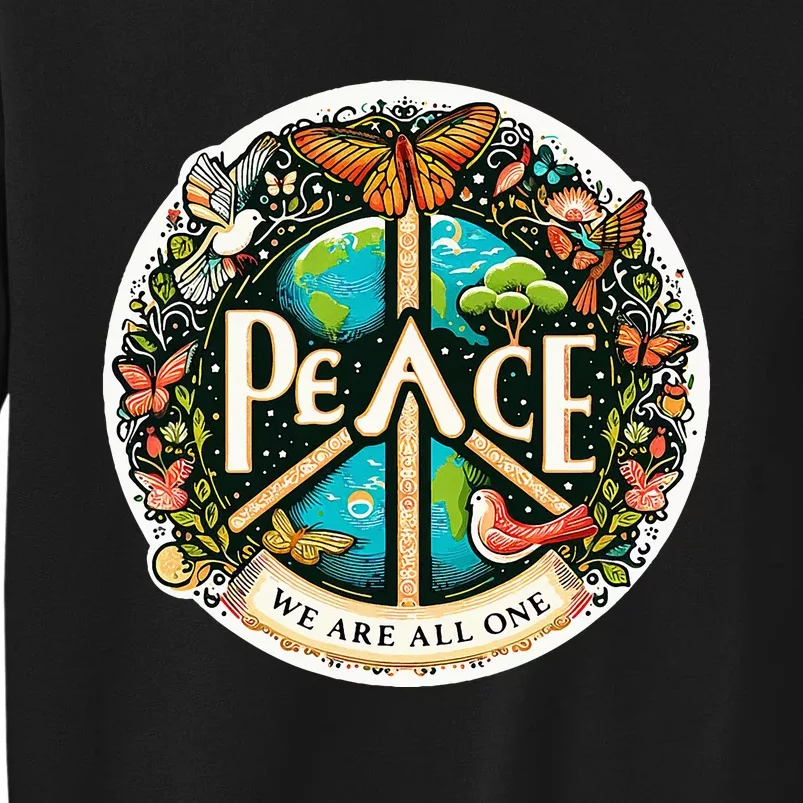 Peace We Are All One Tall Sweatshirt