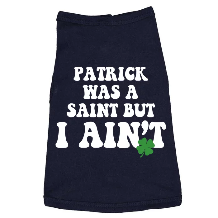 Patrick Was A Saint But I Aint Funny St Patricks Day Doggie Tank