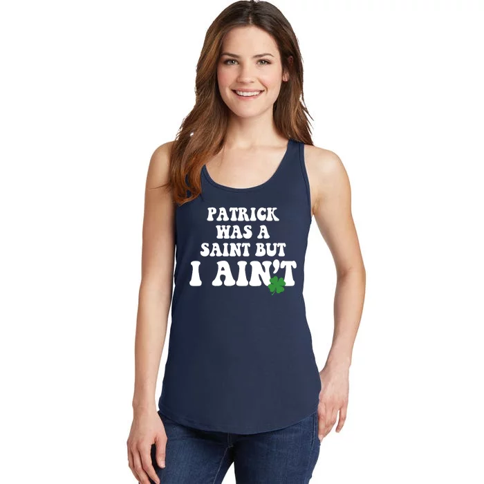 Patrick Was A Saint But I Aint Funny St Patricks Day Ladies Essential Tank