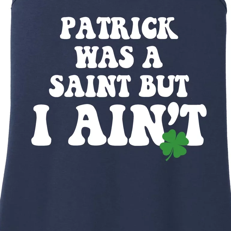 Patrick Was A Saint But I Aint Funny St Patricks Day Ladies Essential Tank