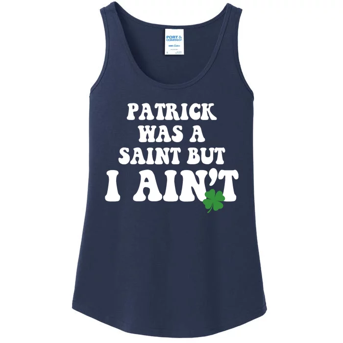 Patrick Was A Saint But I Aint Funny St Patricks Day Ladies Essential Tank