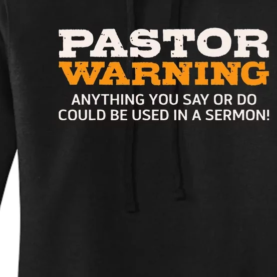 Pastor Warning Anything You Say Be Used In Sermon Gift Women's Pullover Hoodie