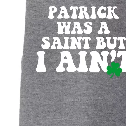 Patrick Was A Saint But I Aint Funny St Patricks Day Doggie 3-End Fleece Hoodie