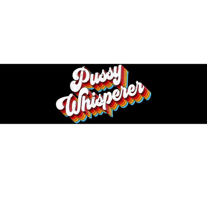 Pussy Whisperer Adult Jokes Retro Bumper Sticker