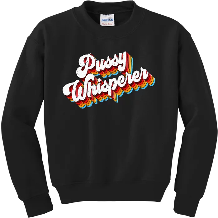 Pussy Whisperer Adult Jokes Retro Kids Sweatshirt