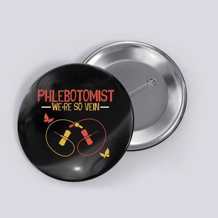 Phlebotomist We Are So Vein Phlebotomy Technician Button