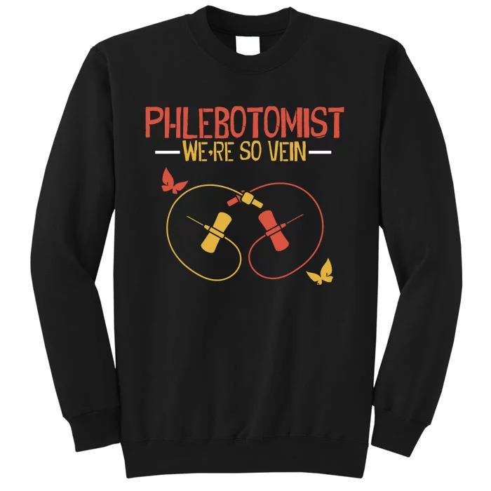 Phlebotomist We Are So Vein Phlebotomy Technician Tall Sweatshirt