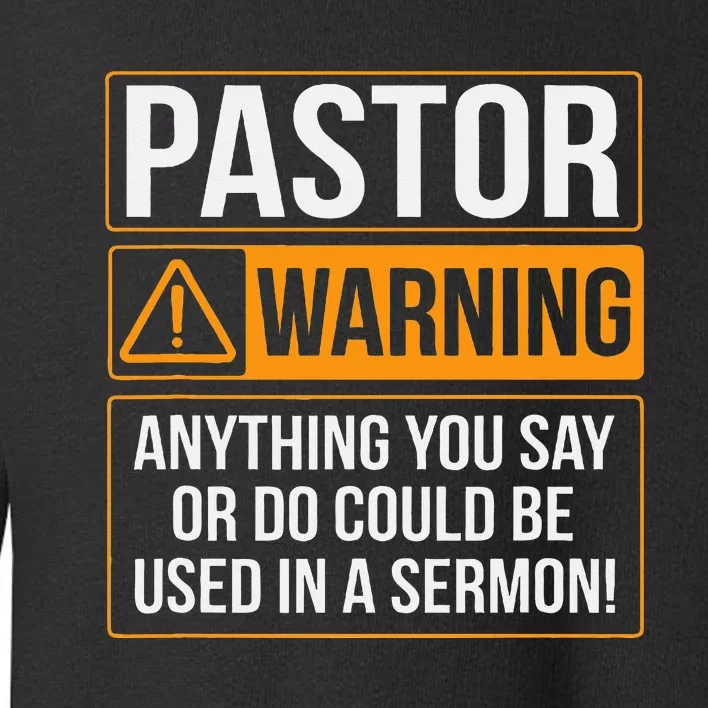 Pastor Warning Anything You Say Could Be Used In A Sermon Toddler Sweatshirt