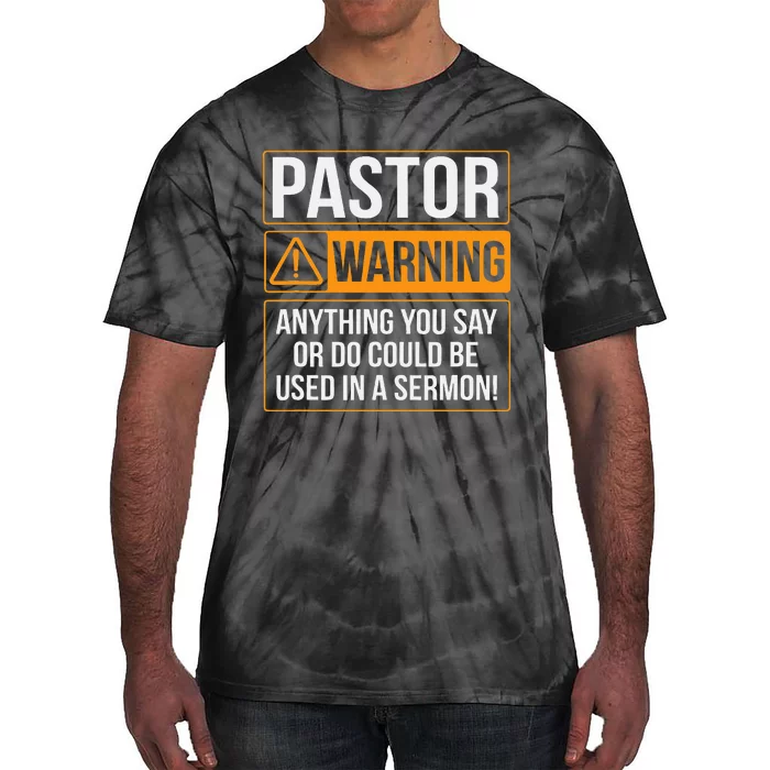 Pastor Warning Anything You Say Could Be Used In A Sermon Tie-Dye T-Shirt