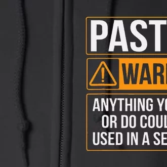 Pastor Warning Anything You Say Could Be Used In A Sermon Full Zip Hoodie