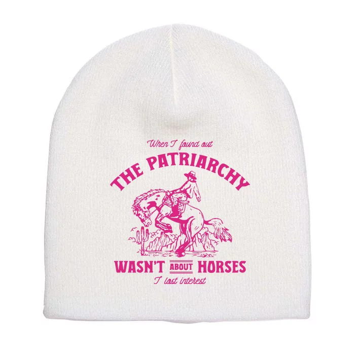 Patriarchy Wasnt About Horses I Lost Interest Ken Mojo Dojo Casa Hous Short Acrylic Beanie