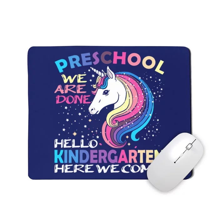 PreK We Are Done Kindergarten Here We Come Unicorn Kids Mousepad