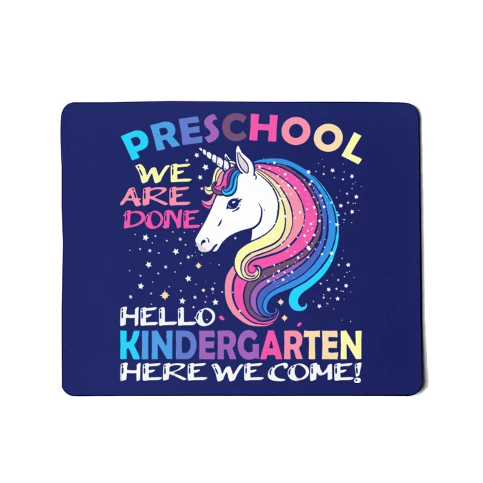 PreK We Are Done Kindergarten Here We Come Unicorn Kids Mousepad