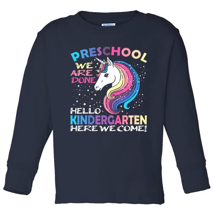 PreK We Are Done Kindergarten Here We Come Unicorn Kids Toddler Long Sleeve Shirt