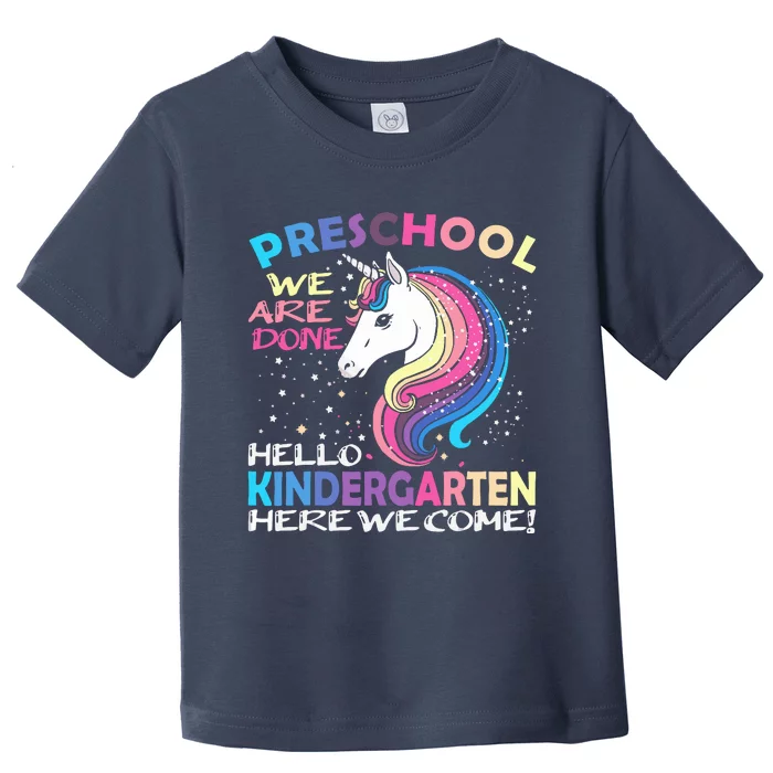 PreK We Are Done Kindergarten Here We Come Unicorn Kids Toddler T-Shirt