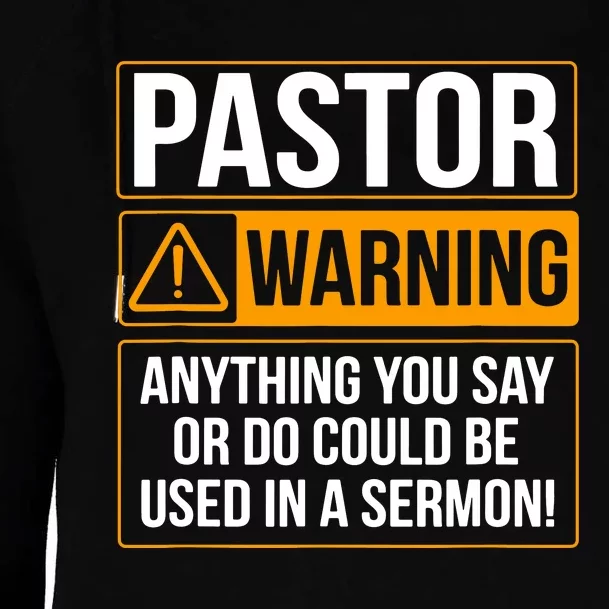 Pastor Warning Anything You Say Could Be Used In A Sermon Womens Funnel Neck Pullover Hood