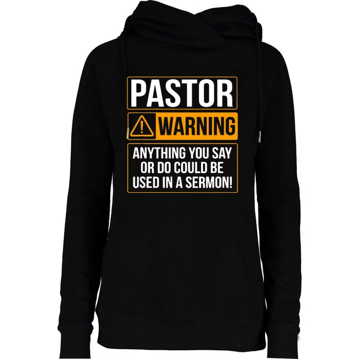 Pastor Warning Anything You Say Could Be Used In A Sermon Womens Funnel Neck Pullover Hood