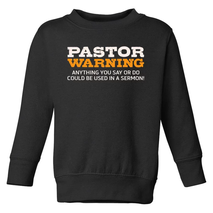 Pastor Warning Anything You Say Be Used In Sermon Gift Toddler Sweatshirt