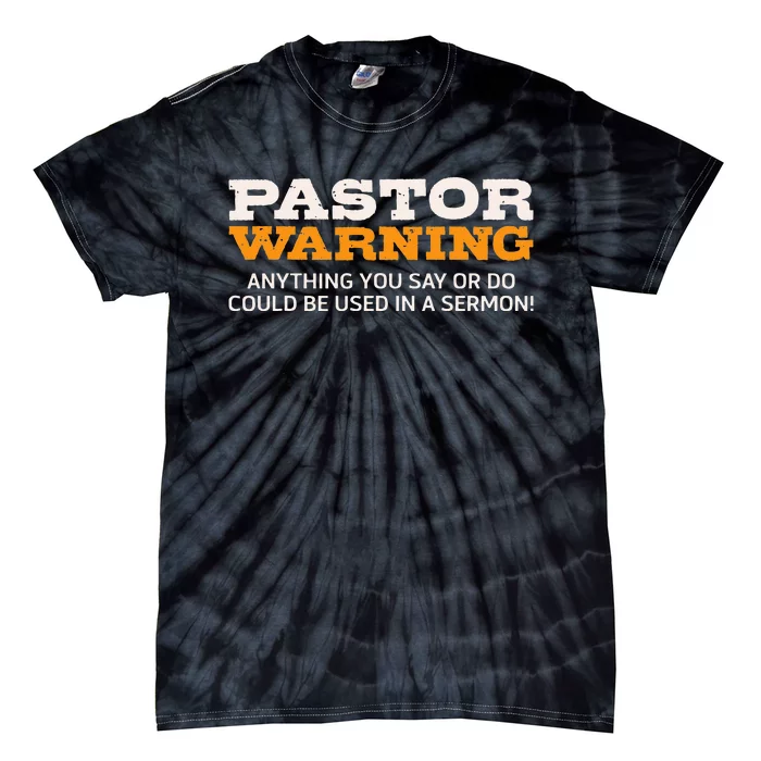 Pastor Warning Anything You Say Be Used In Sermon Gift Tie-Dye T-Shirt