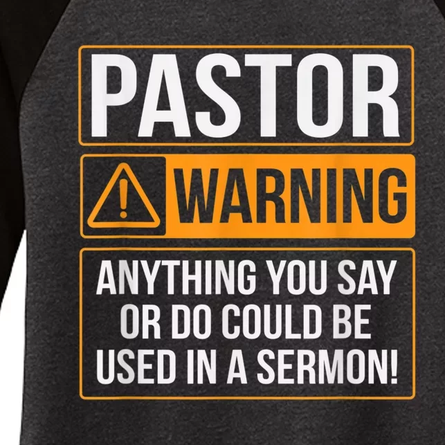 Pastor Warning Anything You Say Could Be Used In A Sermon Women's Tri-Blend 3/4-Sleeve Raglan Shirt