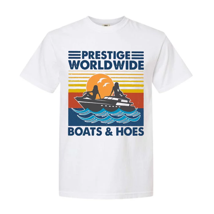 Prestige Worldwide Boats And Hoes Retro Vintage Garment-Dyed Heavyweight T-Shirt