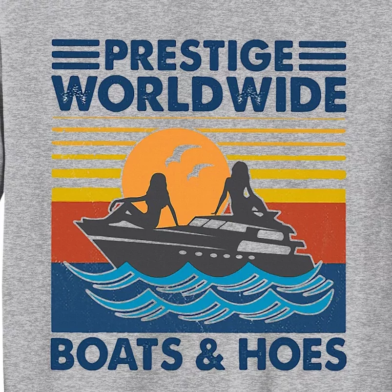 Prestige Worldwide Boats And Hoes Tall Sweatshirt