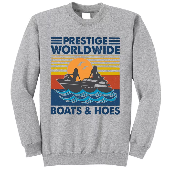 Prestige Worldwide Boats And Hoes Tall Sweatshirt