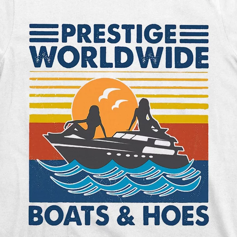 Prestige Worldwide Boats And Hoes T-Shirt