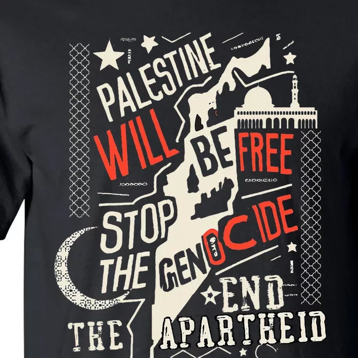 Palestine Will Be Free Stop The Genocide End The Apartheid Tall T-Shirt