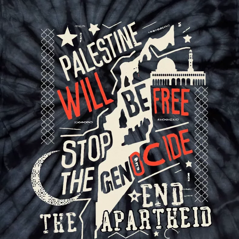 Palestine Will Be Free Stop The Genocide End The Apartheid Tie-Dye T-Shirt