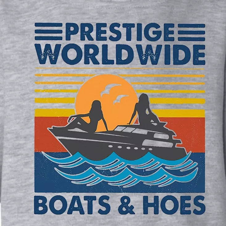 Prestige Worldwide Boats And Hoes Toddler Hoodie