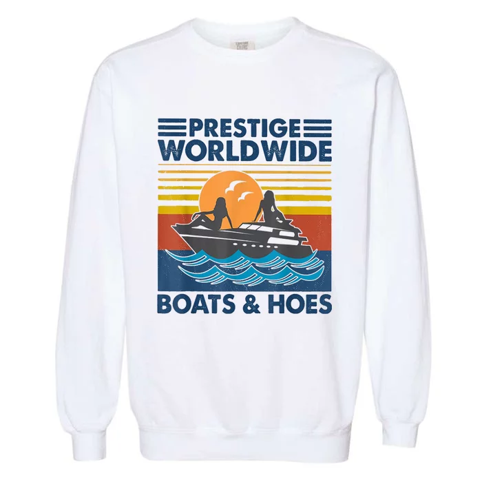 Prestige Worldwide Boats And Hoes Retro Vintage Garment-Dyed Sweatshirt