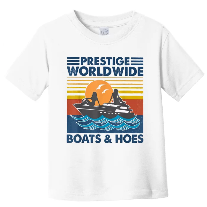 Prestige Worldwide Boats And Hoes Retro Vintage Toddler T-Shirt