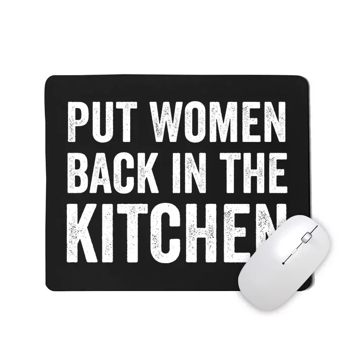 Put Woman Back In The Kitchen Mousepad