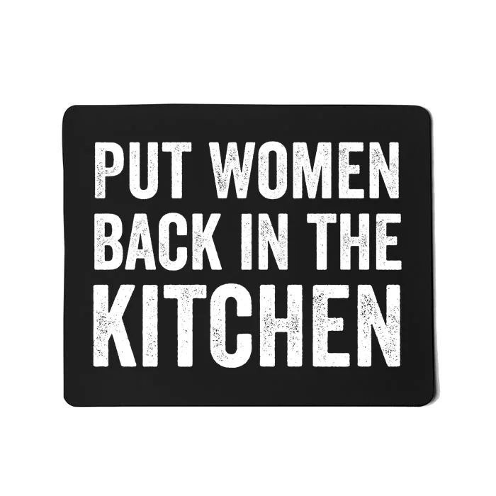 Put Woman Back In The Kitchen Mousepad