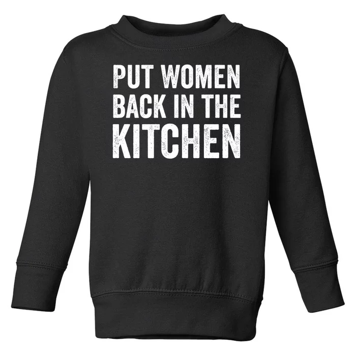 Put Woman Back In The Kitchen Toddler Sweatshirt