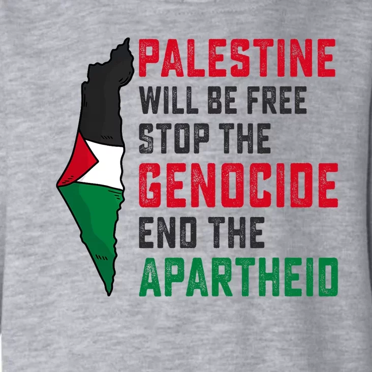 Palestine Will Be Free Stop The Genocide End The Apartheid Toddler Hoodie