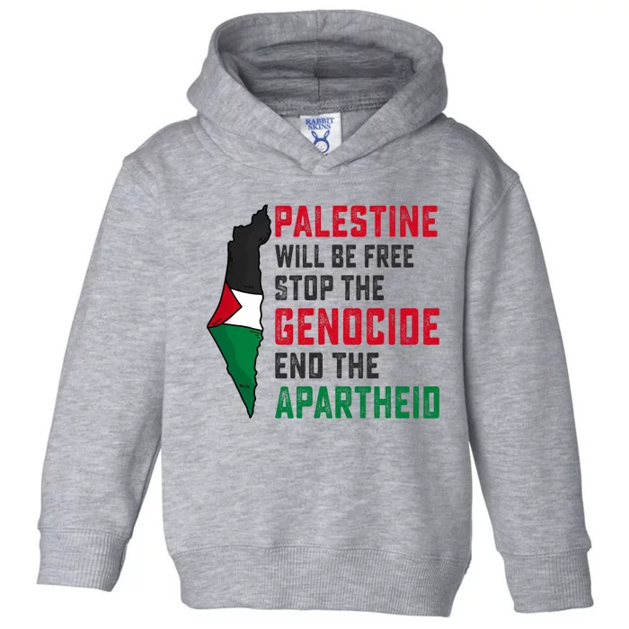 Palestine Will Be Free Stop The Genocide End The Apartheid Toddler Hoodie