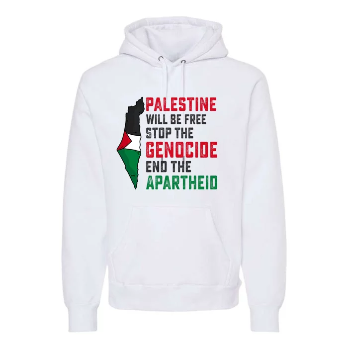 Palestine Will Be Free Stop The Genocide End The Apartheid Premium Hoodie