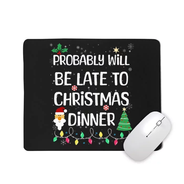 Probably will be Late for Christmas Dinner Xmas Day Family Mousepad