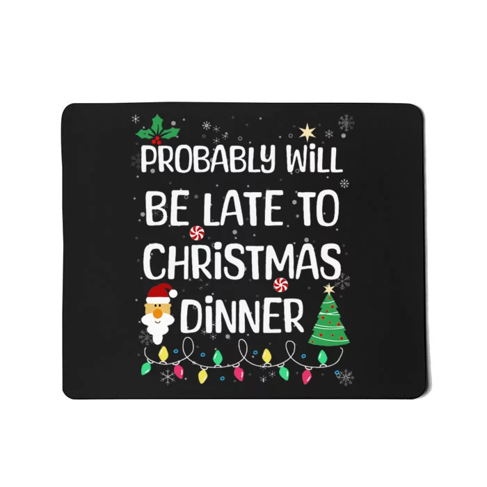 Probably will be Late for Christmas Dinner Xmas Day Family Mousepad