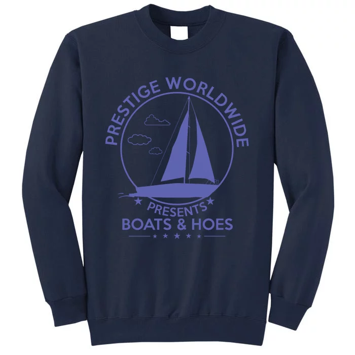 Prestige Worldwide Boats And Hoes Tall Sweatshirt