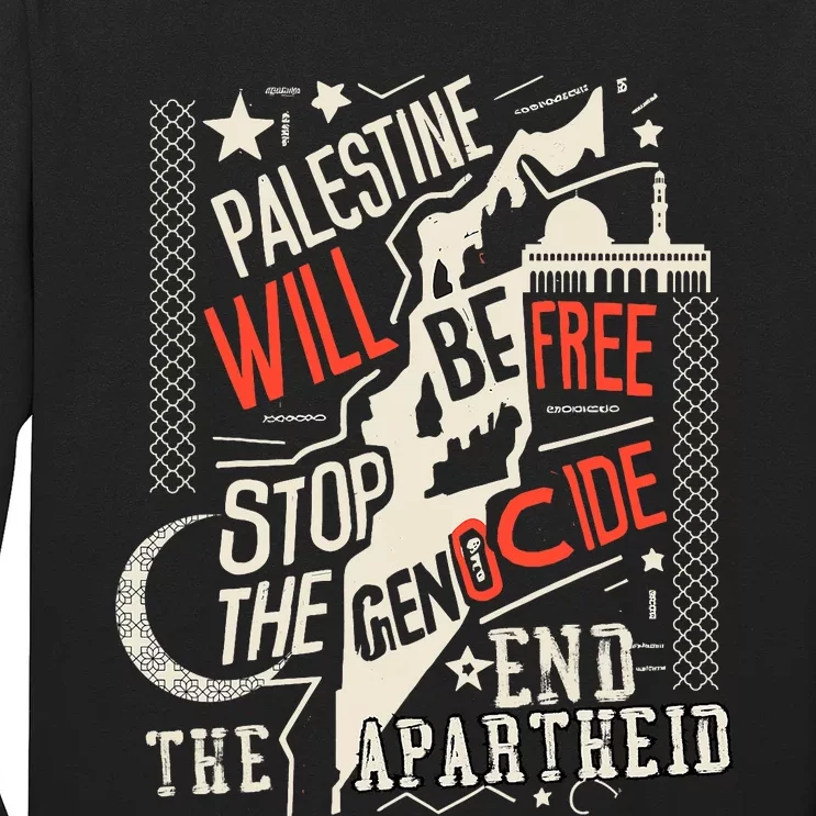 Palestine Will Be Free Stop The Genocide End The Apartheid Long Sleeve Shirt