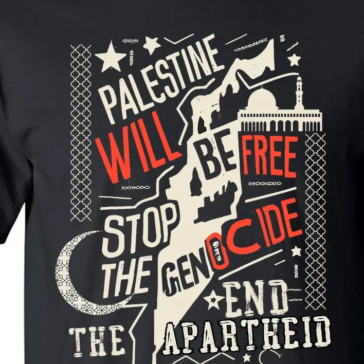 Palestine Will Be Free Stop The Genocide End The Apartheid Tall T-Shirt