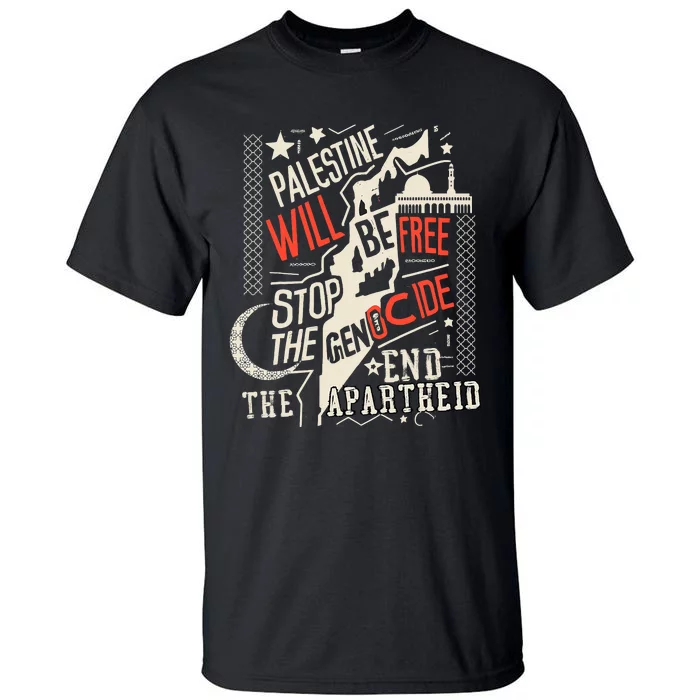 Palestine Will Be Free Stop The Genocide End The Apartheid Tall T-Shirt